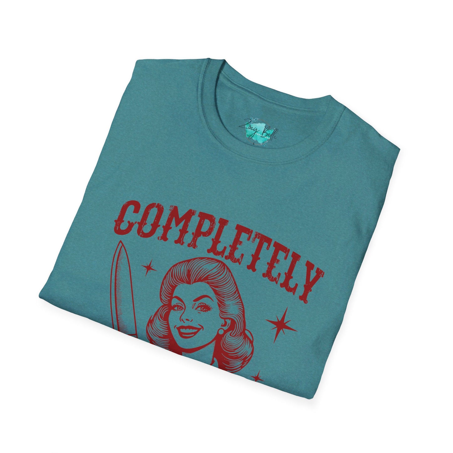 Completely unhinged funny Unisex Softstyle T-Shirt