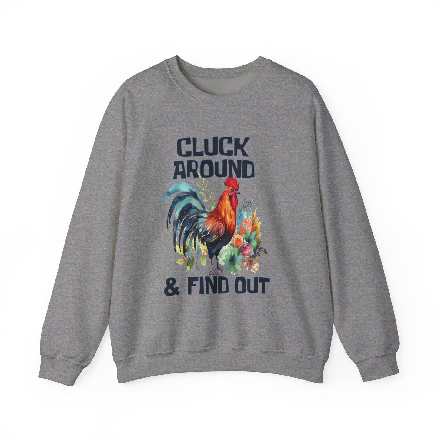 CLUCK AROUND AND FIND OUT - ROOSTER Unisex Heavy Blend™ Crewneck Sweatshirt