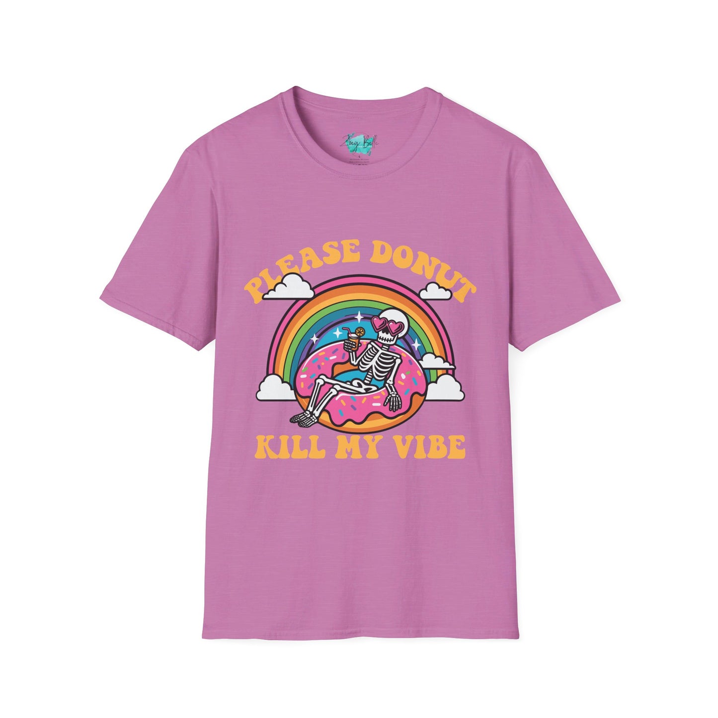 Please DONUT kill my vibe funny Unisex Softstyle T-Shirt