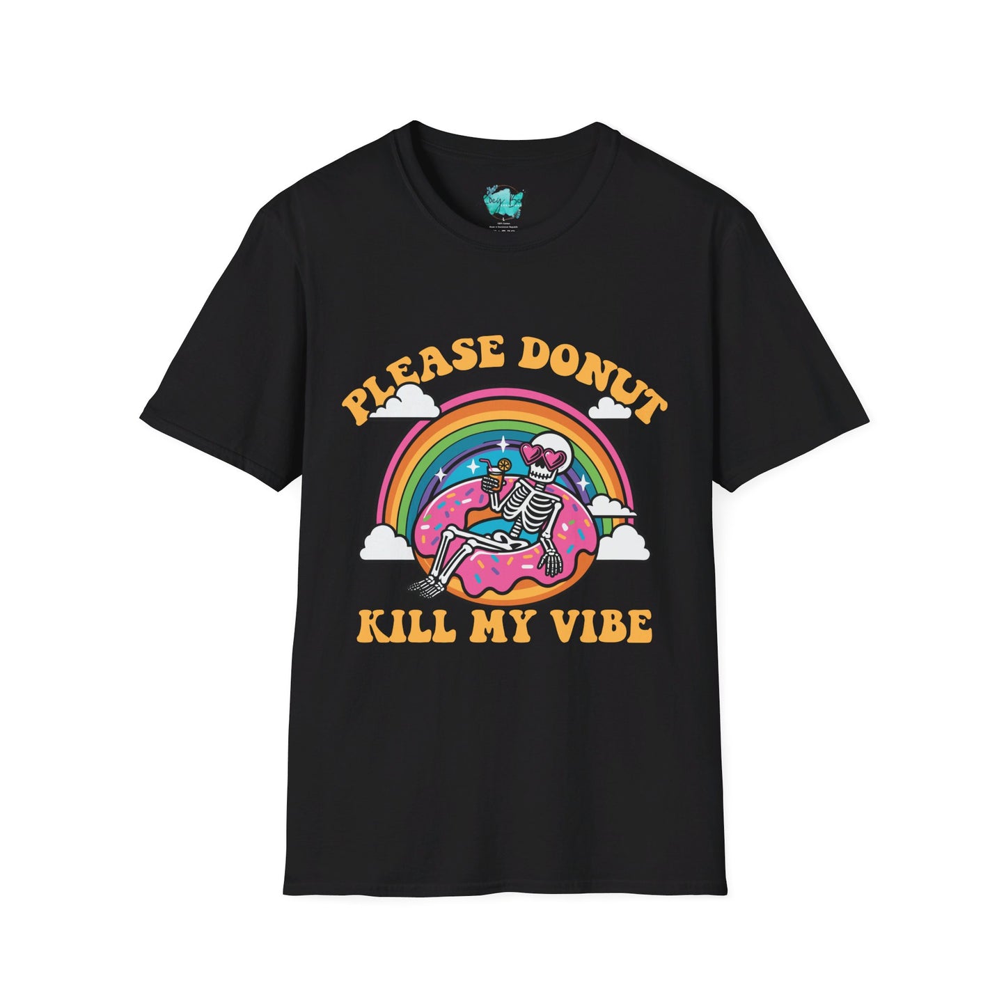 Please DONUT kill my vibe funny Unisex Softstyle T-Shirt