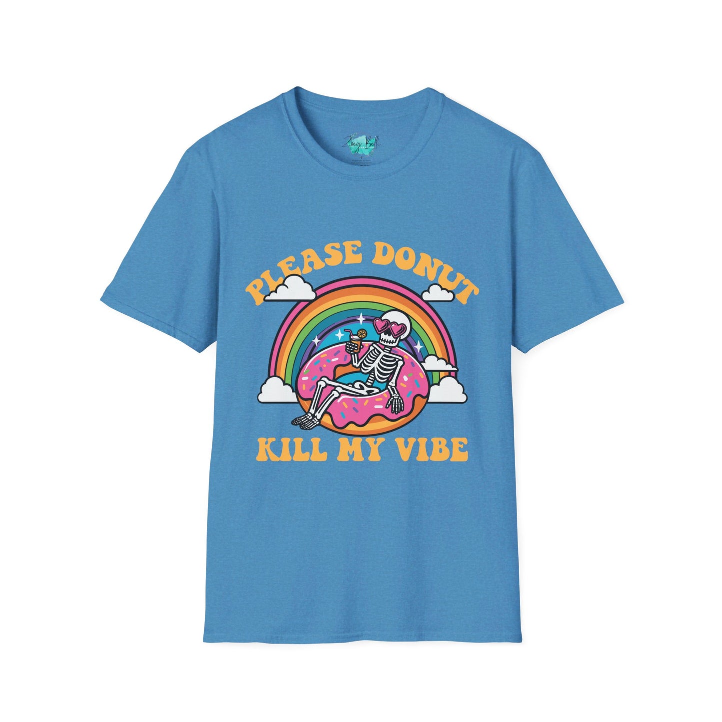 Please DONUT kill my vibe funny Unisex Softstyle T-Shirt