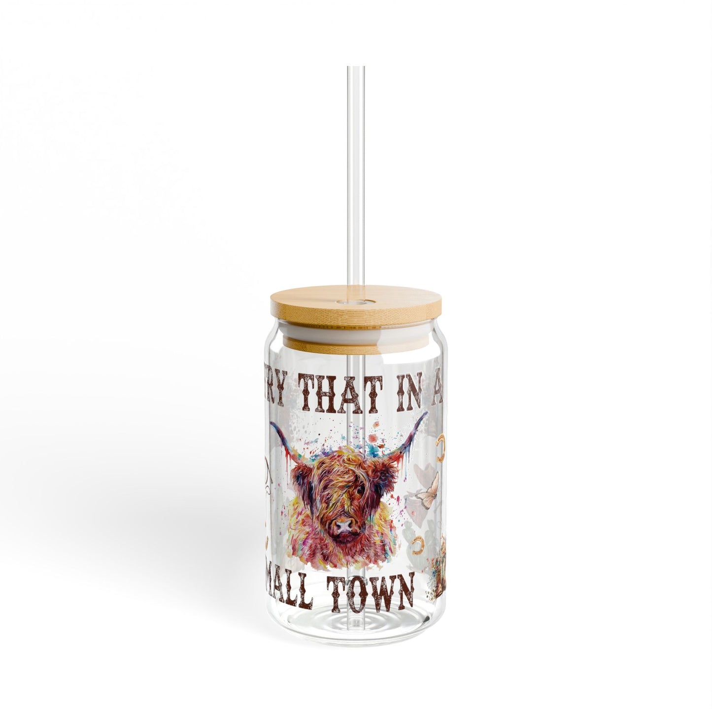 Try That In a Small Town  Highland Cow Flowers Trendy Glass Can Sipper Glass, 16oz