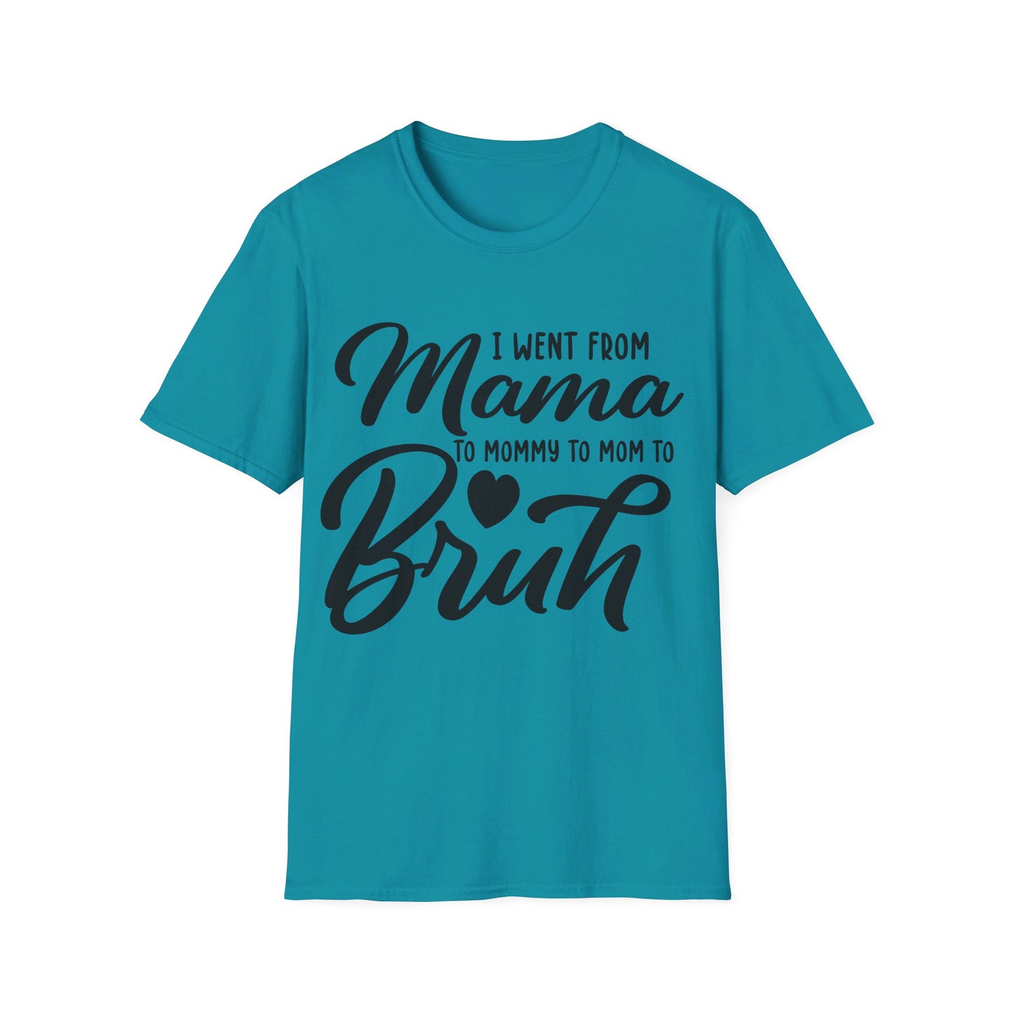 I WENT FROM MAMA TO BRUH - FUNNY Unisex Softstyle T-Shirt