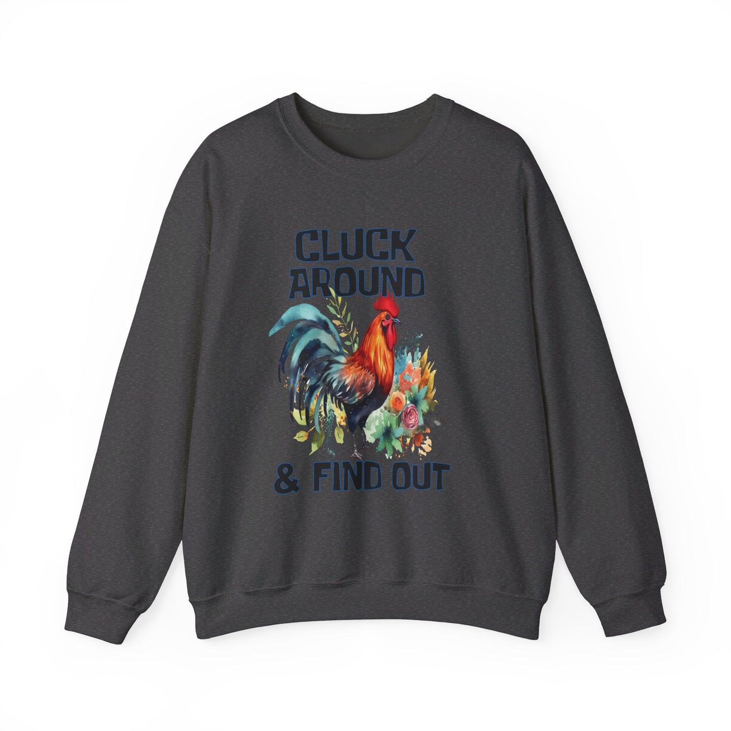 CLUCK AROUND AND FIND OUT - ROOSTER Unisex Heavy Blend™ Crewneck Sweatshirt