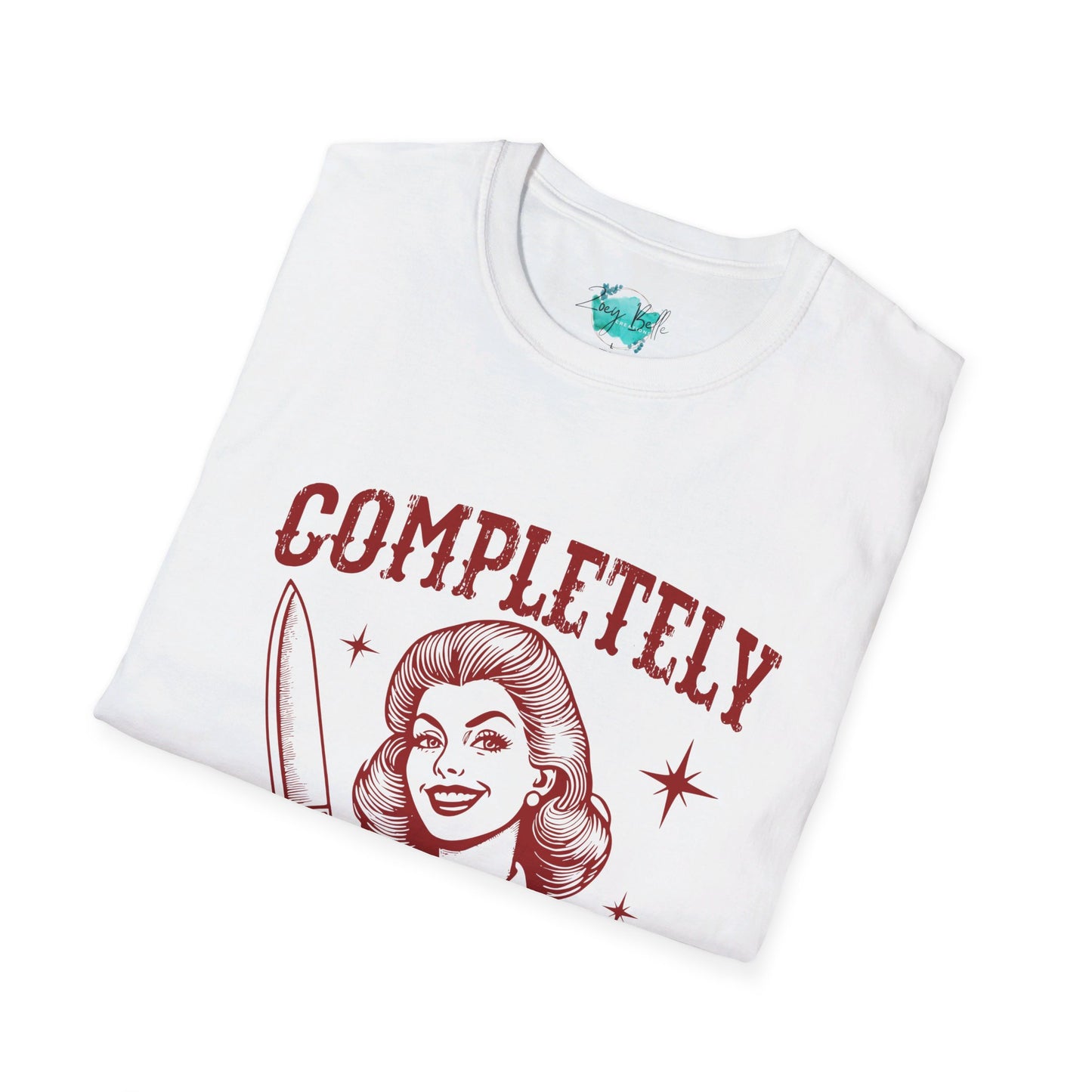 Completely unhinged funny Unisex Softstyle T-Shirt