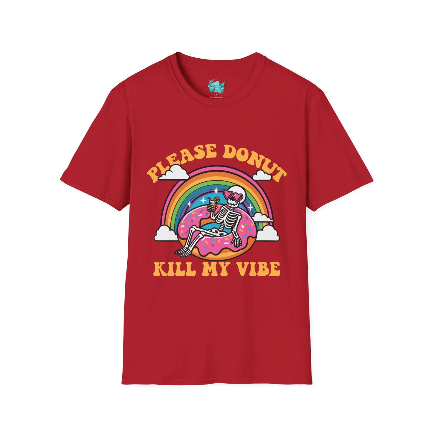 Please DONUT kill my vibe funny Unisex Softstyle T-Shirt