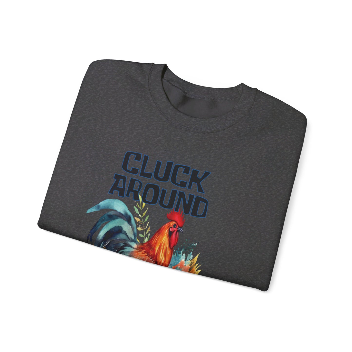 CLUCK AROUND AND FIND OUT - ROOSTER Unisex Heavy Blend™ Crewneck Sweatshirt